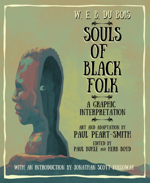W. E. B. Du Bois Souls of Black Folk - A Graphic Interpretation
