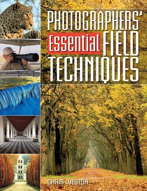 PHOTOGRAPHY ESSENTIAL FIELD TECHNIQUES
