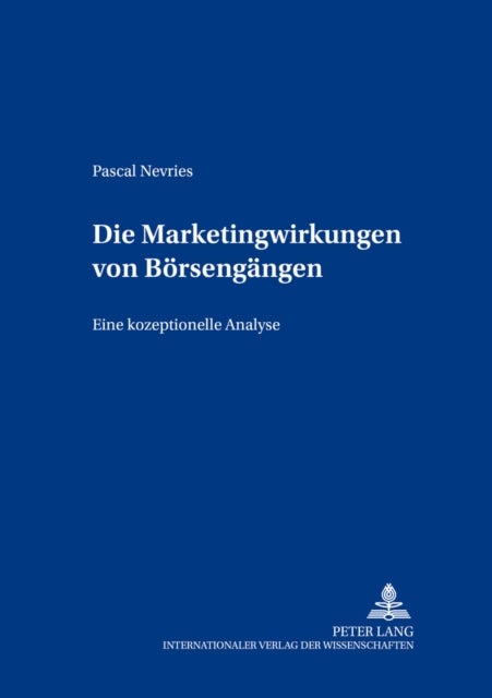 Die Marketingwirkungen von Boersengaengen - Eine Konzeptionelle Analyse