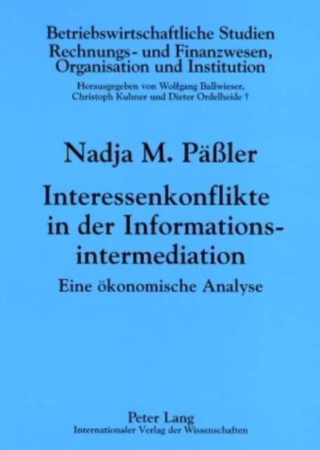 Interessenkonflikte in Der Informationsintermediation - Eine Oekonomische Analyse
