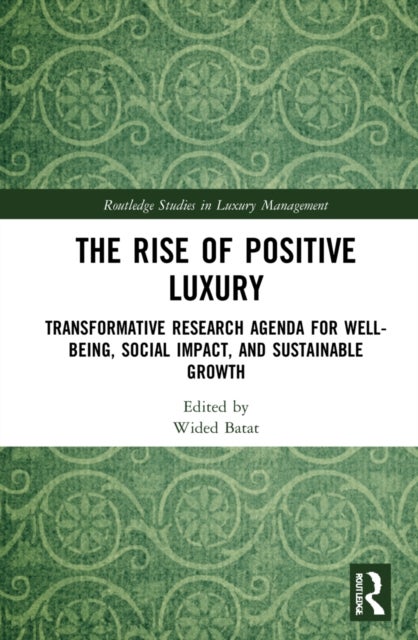 The Rise of Positive Luxury - Transformative Research Agenda for Well-being, Social Impact, and Sustainable Growth