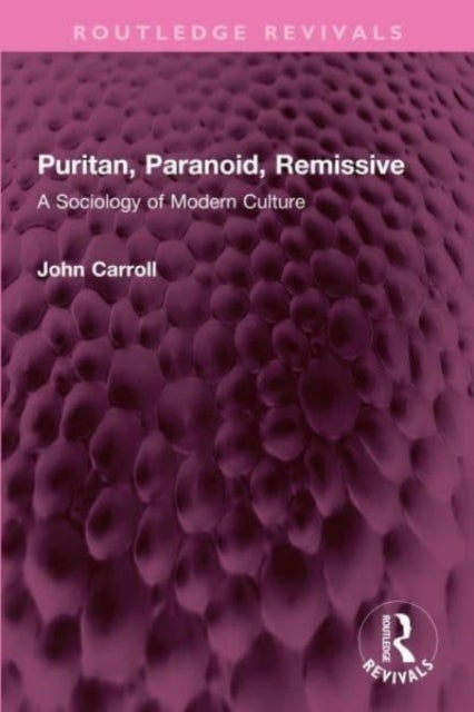 Puritan, Paranoid, Remissive - A Sociology of Modern Culture