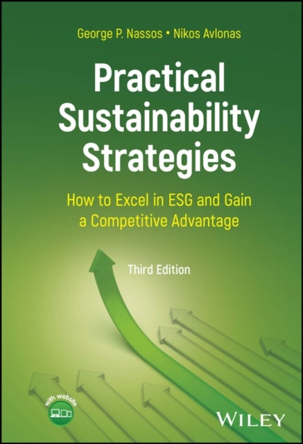 Practical Sustainability Strategies – How to Excel in ESG and Gain a Competitive Advantage, 3rd Edition - How to Excel in ESG and Gain a Competitive Advantage