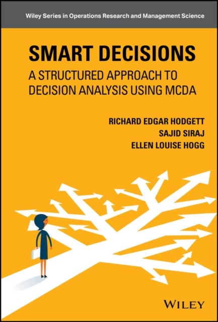 Smart Decisions – A Structured Approach to Decision Analysis Using MCDA