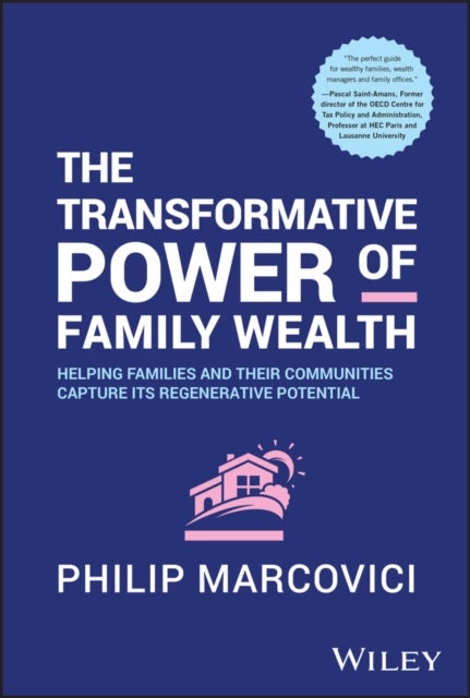 The Transformative Power of Family Wealth: Helping  Families and their Communities Capture its Regene rative Potential - Helping Families and their Communities Capture its Regenerative Potential