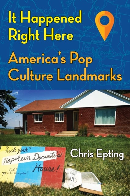 It Happened Right Here - America's Pop Culture Landmarks