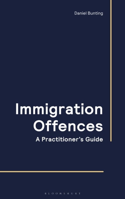 Immigration Offences - A Practitioner''s Guide