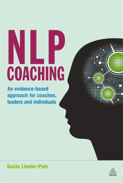 NLP Coaching - An Evidence-Based Approach for Coaches, Leaders and Individuals