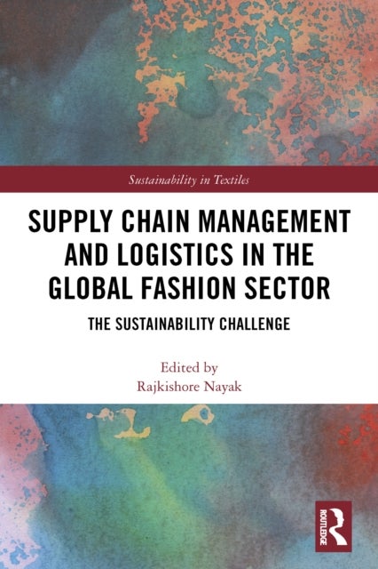 Supply Chain Management and Logistics in the Global Fashion Sector - The Sustainability Challenge