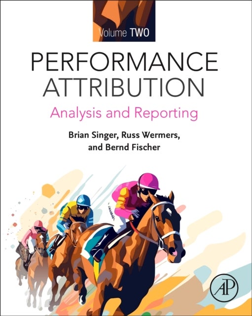 Performance Evaluation and Attribution Volume Two - Analysis and Reporting