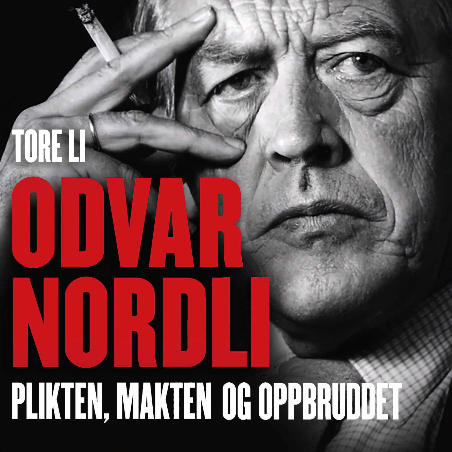 Odvar Nordli - plikten, makten og oppbruddet