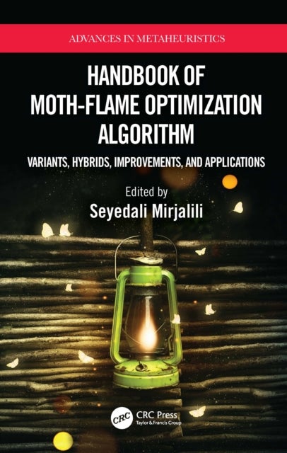 Handbook of Moth-Flame Optimization Algorithm - Variants, Hybrids, Improvements, and Applications