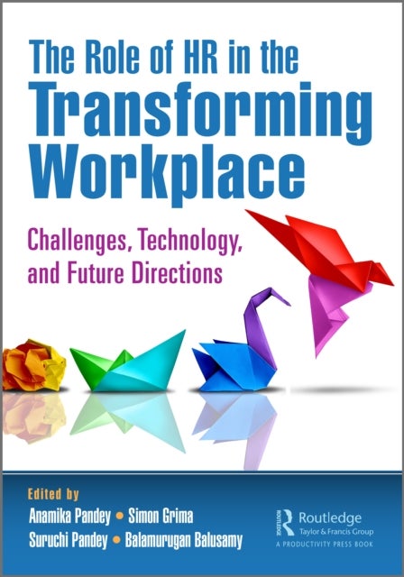 The Role of HR in the Transforming Workplace - Challenges, Technology, and Future Directions