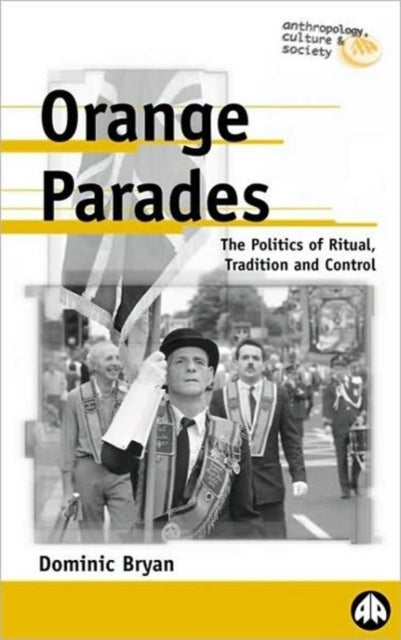 Orange Parades - The Politics of Ritual, Tradition and Control