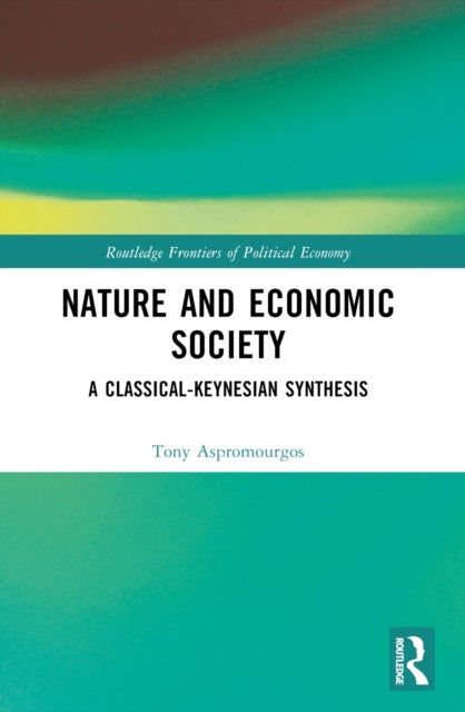 Nature and Economic Society - A Classical-Keynesian Synthesis