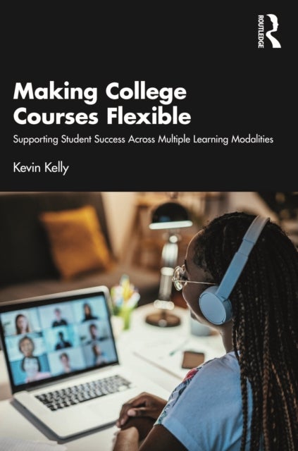 Making College Courses Flexible - Supporting Student Success Across Multiple Learning Modalities