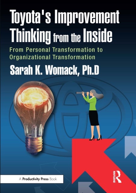 Toyota''s Improvement Thinking from the Inside - From Personal Transformation to Organizational Transformation