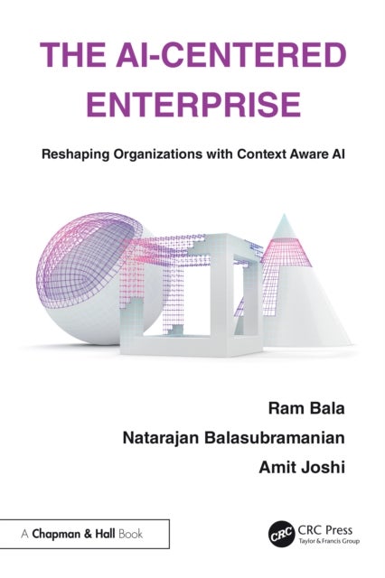 The Ai-centered Enterprise - Reshaping Organizations with Context Aware AI
