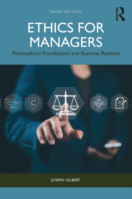 Ethics for Managers - Philosophical Foundations and Business Realities