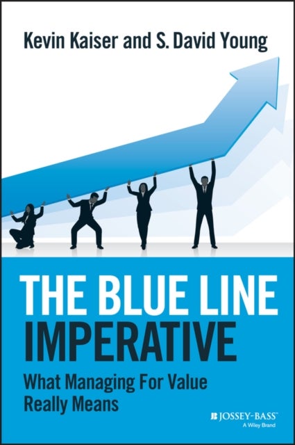 Blue Line Imperative - What Managing for Value Really Means