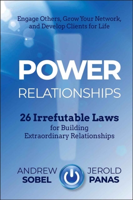 Power Relationships – 26 Irrefutable Laws for Building Extraordinary Relationships - 26 Irrefutable Laws for Building Extraordinary Relationships