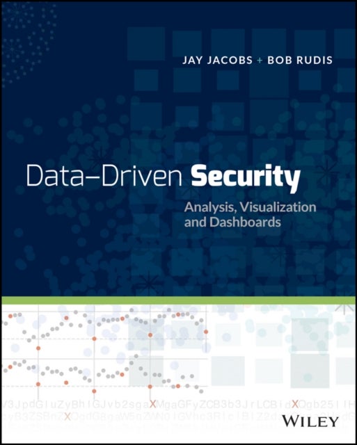 Data–Driven Security: Analysis, Visualization and Dashboards - Analysis, Visualization and Dashboards