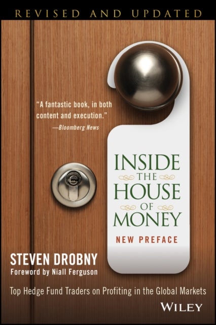 Inside the House of Money, Revised and Updated – Top Hedge Fund Traders on Profiting in the Global Markets - Top Hedge Fund Traders on Profiting in the Global Markets