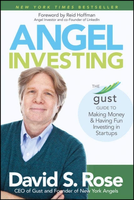 Angel Investing – The Gust Guide to Making Money and Having Fun Investing in Startups - The Gust Guide to Making Money and Having Fun Investing in Startups