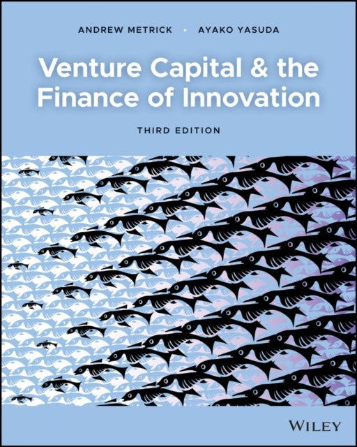 Venture Capital and the Finance of Innovation, Third Edition