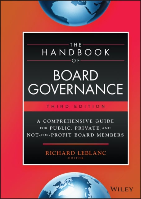 The Handbook of Board Governance – A Comprehensive  Guide for Public, Private, and Not–for–Profit Board Members, 3rd Edition - A Comprehensive Guide for Public, Private, and Not-for-Profit Board Members