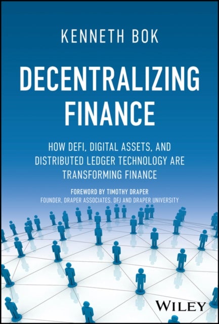 Decentralizing Finance – How DeFi, Digital Assets, and Distributed Ledger Technology Are Transforming  Finance - How DeFi, Digital Assets, and Distributed Ledger Technology Are Transforming Finance