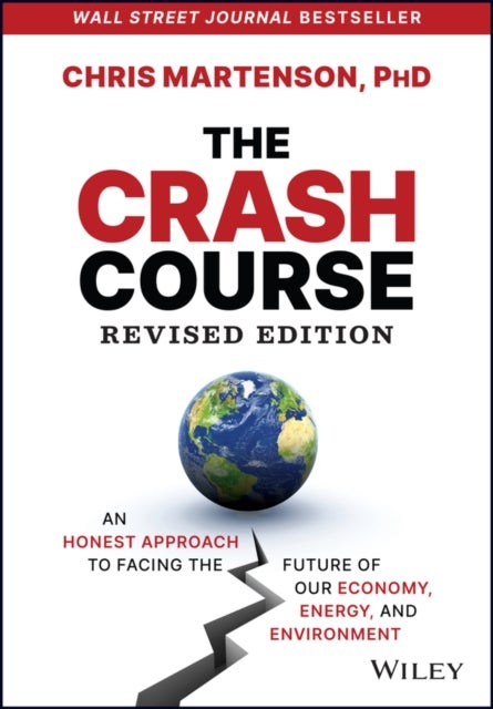 The Crash Course – An Honest Approach to Facing the Future of Our Economy, Energy, and Environment  , Revised Edition - An Honest Approach to Facing the Future of Our Economy, Energy, and Environment