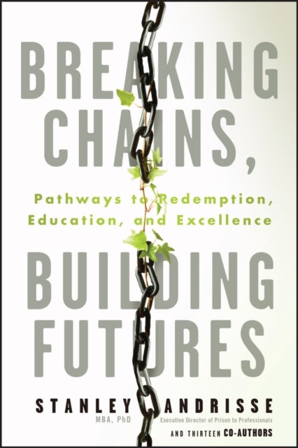 Breaking Chains, Building Futures – Pathways to Reemption, Education, and Excellence - Pathways to Redemption, Education, and Excellence