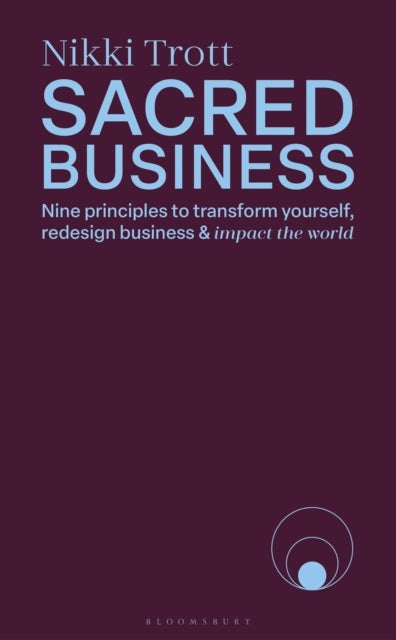 Sacred Business - Nine principles to transform yourself, redesign business & impact the world