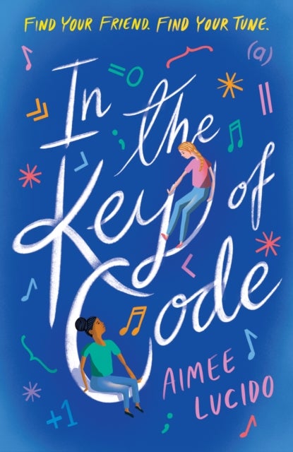 In the Key of Code - An original and inventive novel in verse about a new girl and an unlikely friendship formed through coding and music, for readers age 10–14