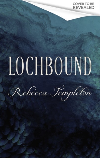 Lochbound - The Little Mermaid meets Scottish folklore in this brand-new, spell-binding fantasy romance