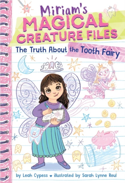 The Truth About the Tooth Fairy (Miriam''s Magical Creature Files #1)