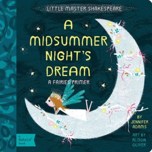 A Midsummer Night's Dream - A BabyLit® Fairies Primer