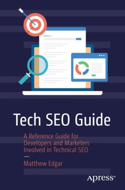 Tech Seo Guide - A Reference Guide for Developers and Marketers Involved in Technical SEO