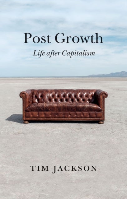 Post Growth – Life after Capitalism - Life after Capitalism
