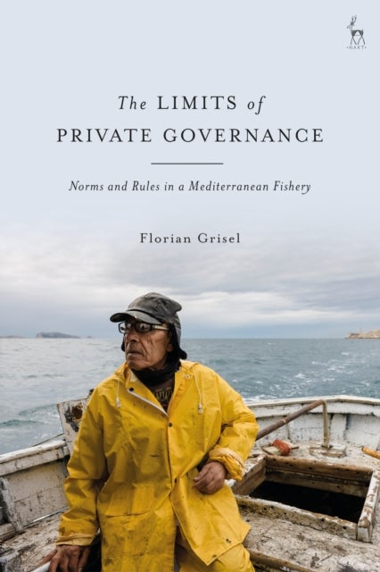 Limits of Private Governance - Norms and Rules in a Mediterranean Fishery