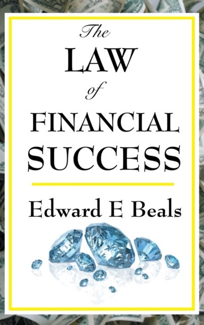 The Law of Financial Success - The Law of Financial Success: A Forgotten Classic of New Thought Prosperity