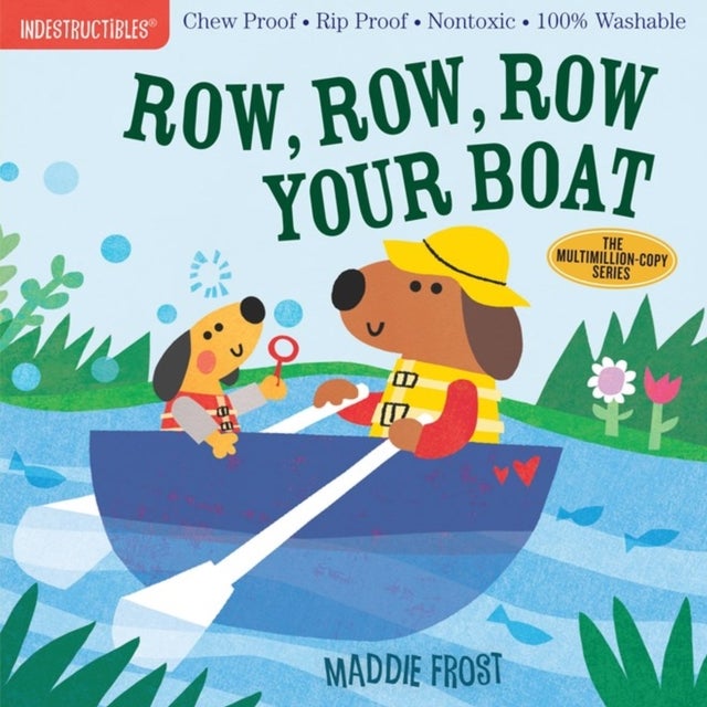 Indestructibles (The Original): Row, Row, Row Your Boat - Chew Proof · Rip Proof · Nontoxic · 100% Washable (Book for Babies, Newborn Books, Safe to Chew)