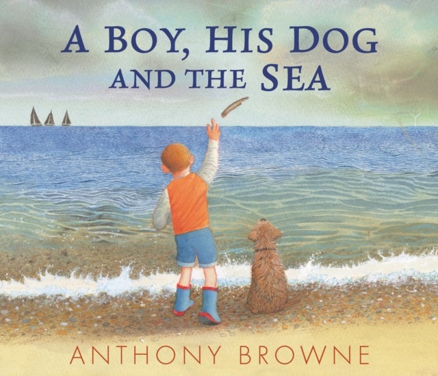 A Boy, His Dog and the Sea - A beautiful picture book about family adventures at the seaside for readers age 3–7 years