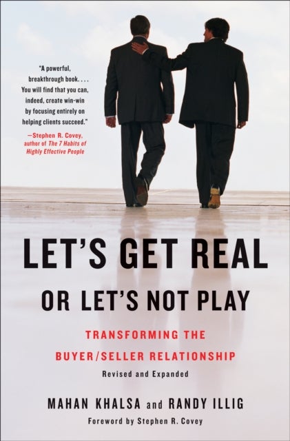 Let''s Get Real or Let''s Not Play - Transforming the Buyer/Seller Relationship