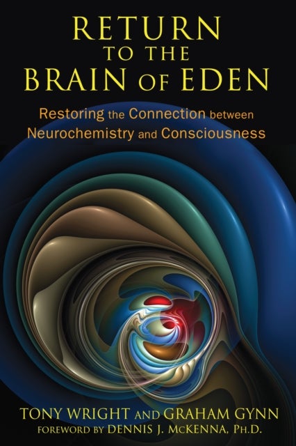 Return to the Brain of Eden - Restoring the Connection between Neurochemistry and Consciousness