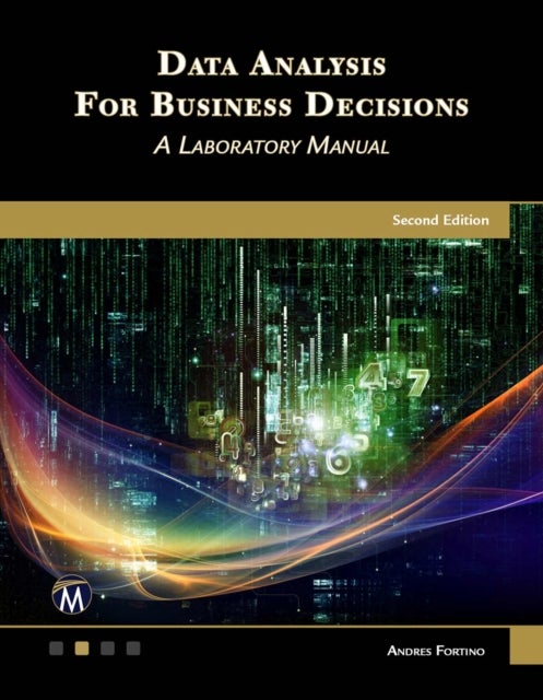Data Analysis for Business Decisions - A Laboratory Manual