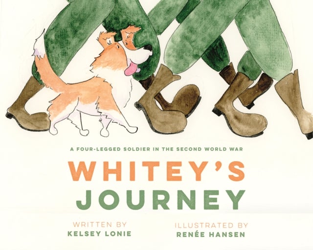 Whitey''s Journey - A Four-legged Soldier in the Second World War