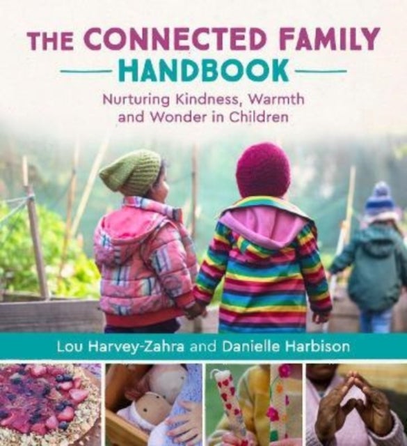 Connected Family Handbook - Nurturing Kindness, Warmth and Wonder in Children