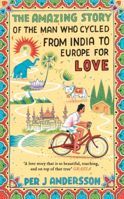 Amazing Story of the Man Who Cycled from India to Europe for Love - 'You won’t find any other love story that is so beautiful’ Grazia